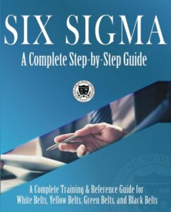 Comprar online - Six Sigma: A Complete Step-by-Step Guide: A Complete Training & Reference Guide for White Belts, Yellow Belts, Green Belts, and Black Belts